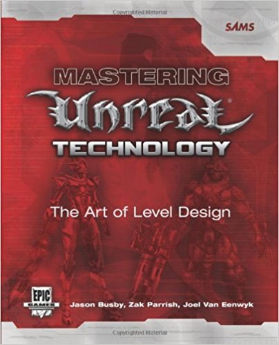 Mastering Unreal Technology: The Art of Level Design