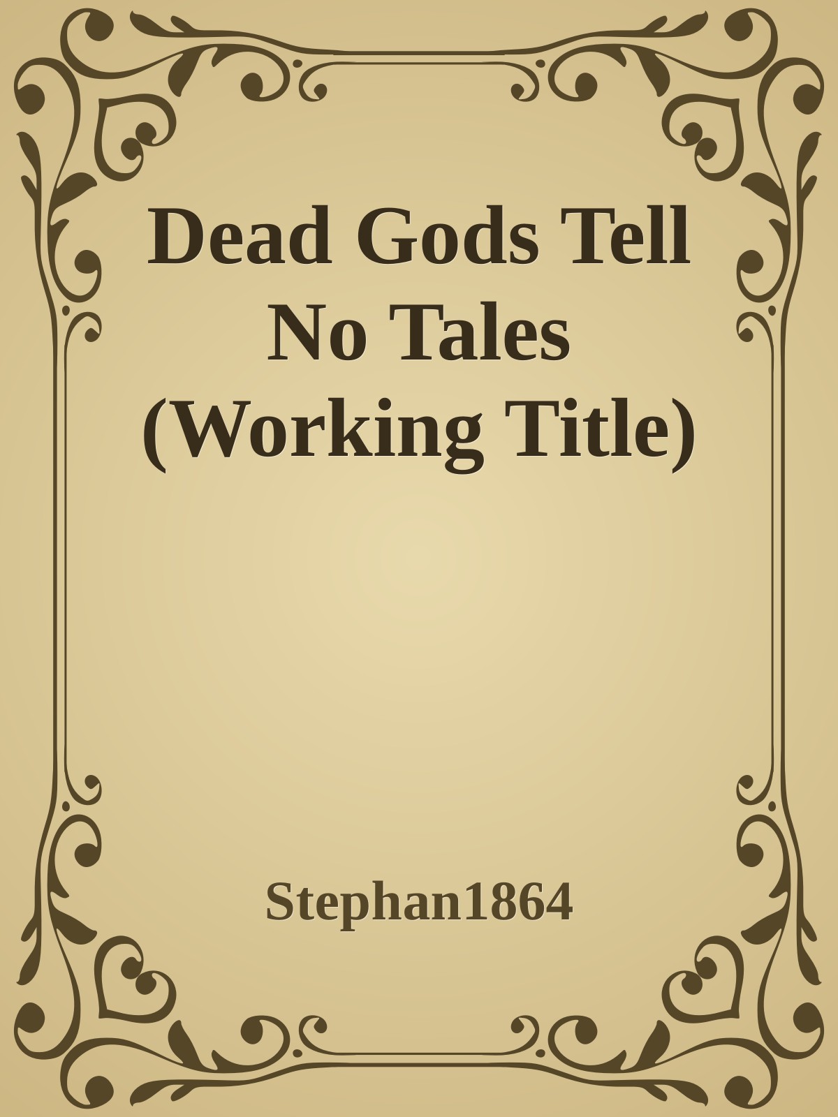 Dead Gods Tell No Tales (Working Title)