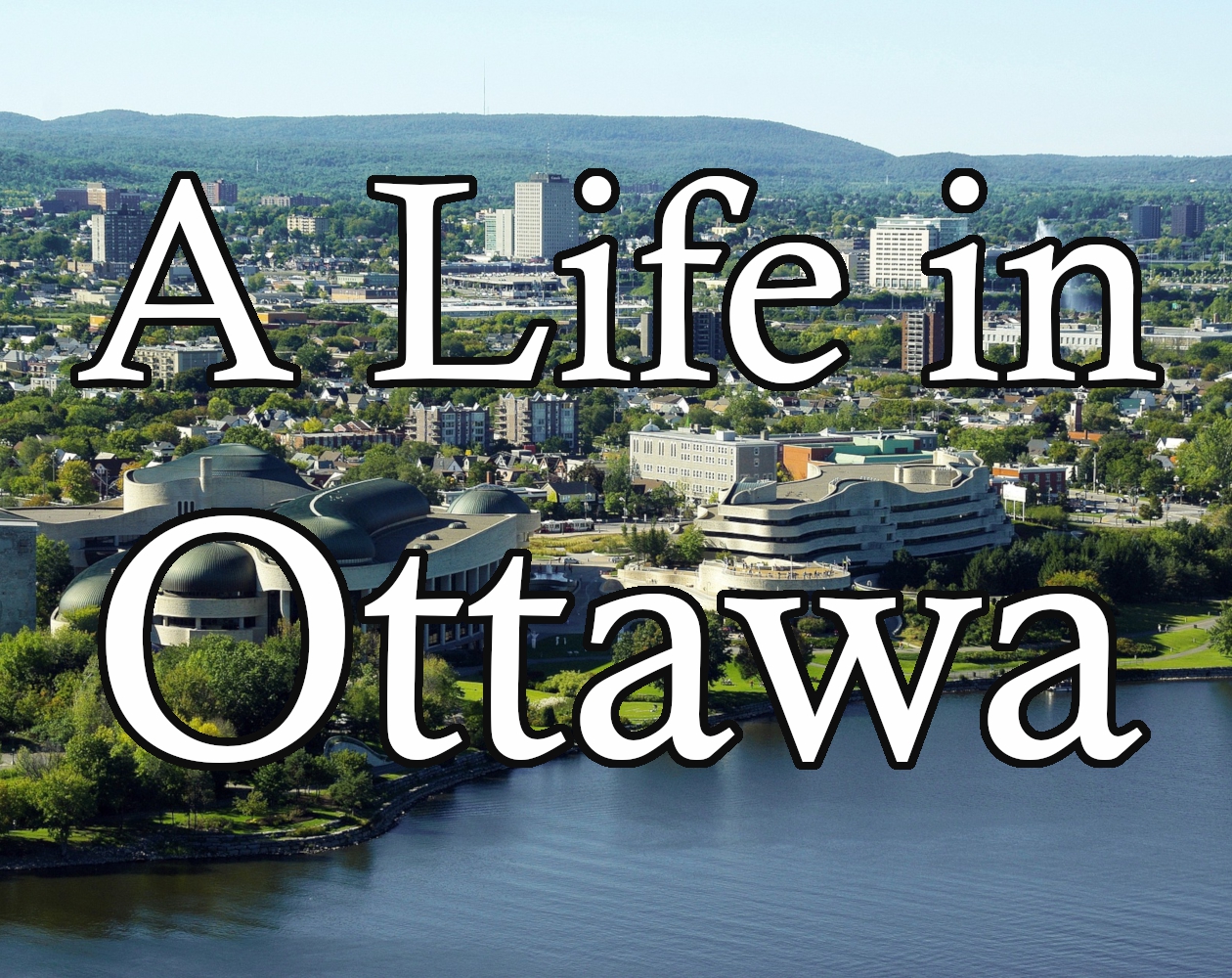 A Life in Ottawa