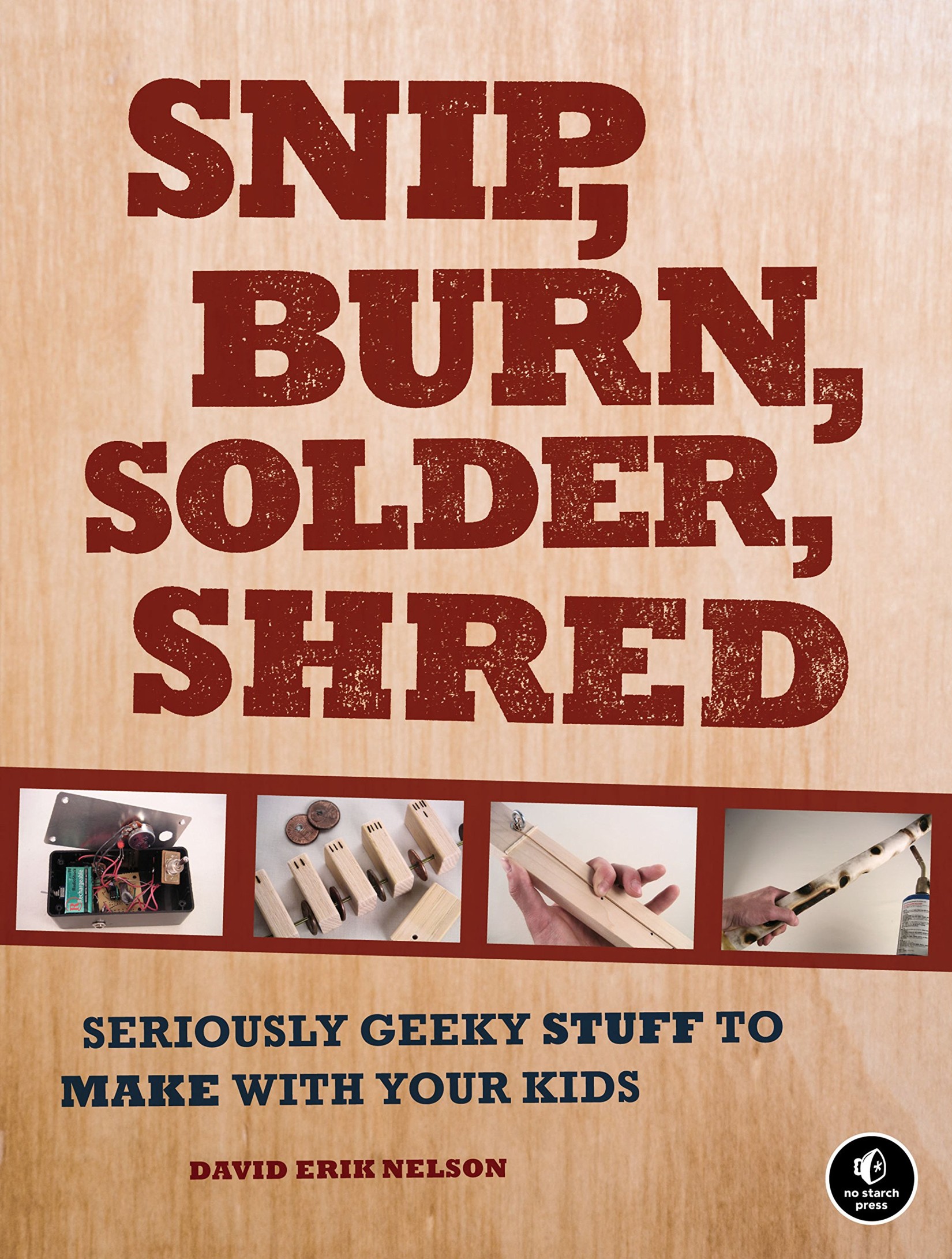 Snip, Burn, Solder, Shred