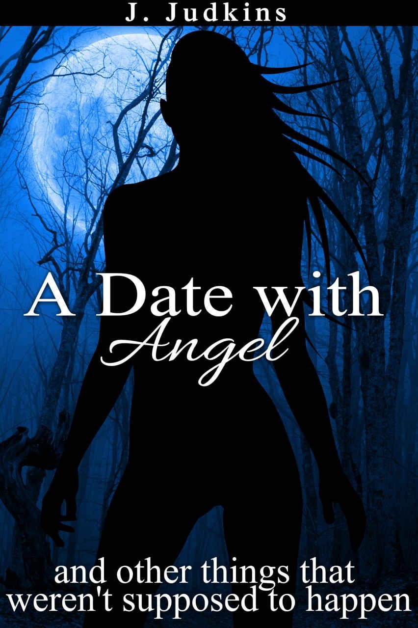 A Date with Angel: and other things that weren't supposed to happen